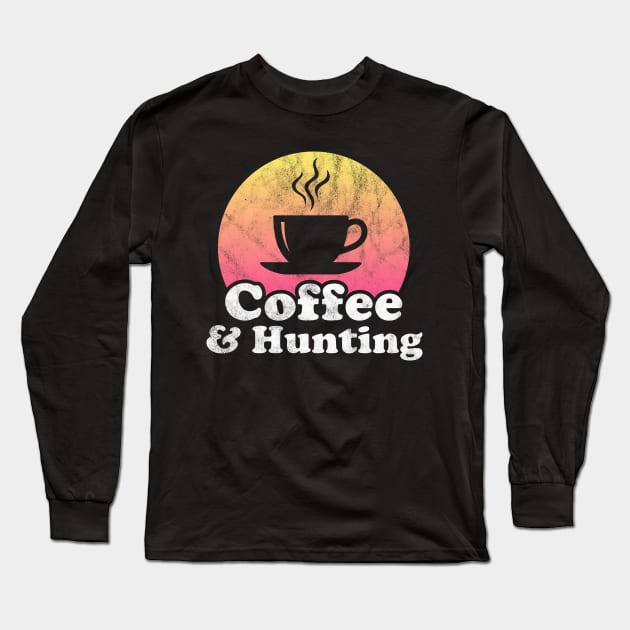 Coffee and Hunting Long Sleeve T-Shirt by JKFDesigns